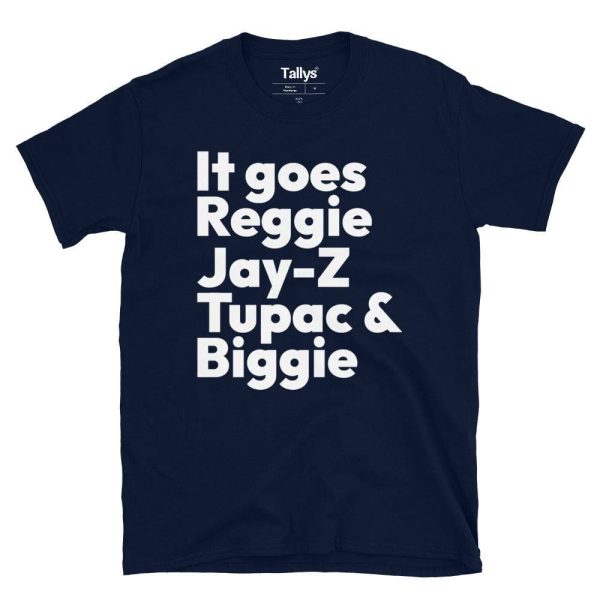 It Goes Reggie Jay-z Tupac And Biggie T-Shirt