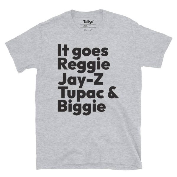 It Goes Reggie Jay-z Tupac And Biggie T-Shirt