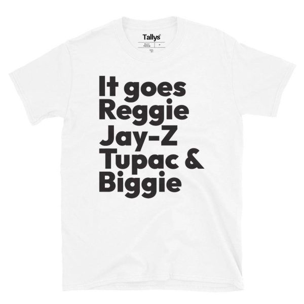 It Goes Reggie Jay-z Tupac And Biggie T-Shirt