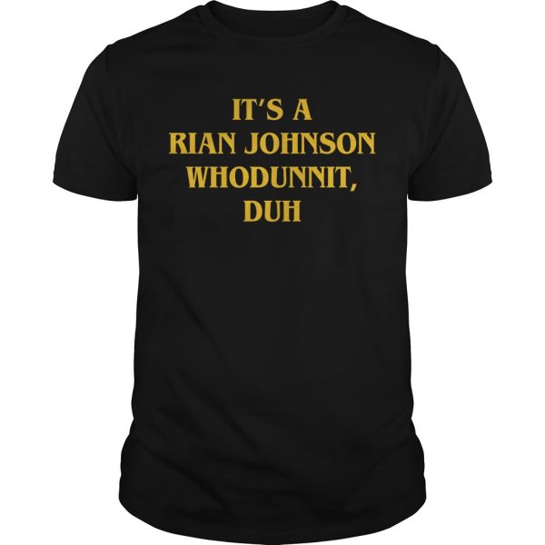 It’s A Rian Johnson Whodunnit Duh shirt, hoodie, long sleeve