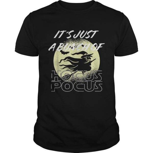 Its Just A Bunch Of Hocus Pocus Halloween Witch shirt