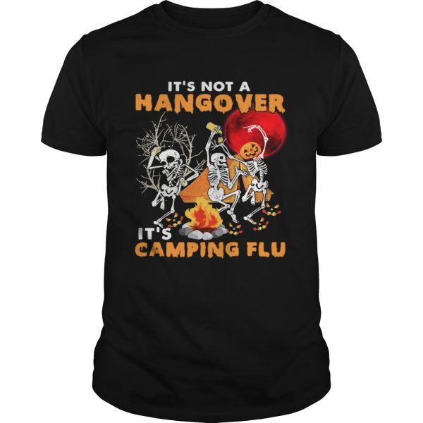 Its Not A Hangover Its Camping Flu Halloween shirt