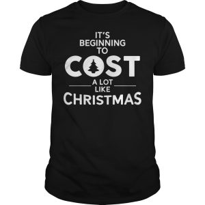 It&rsquo;s beginning cost a lot like Christmas shirt, hoodie, long sleeve
