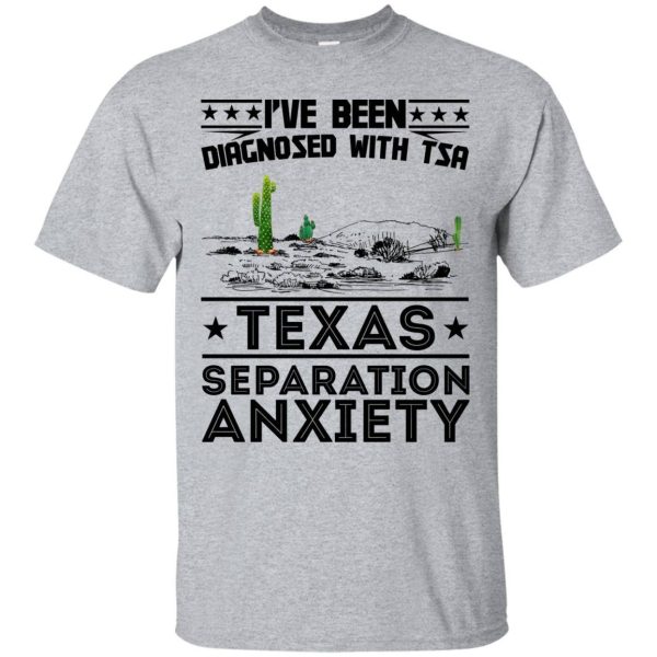 I’ve been diagnosed with tsa Texas separation anxiety t-shirt, hoodie