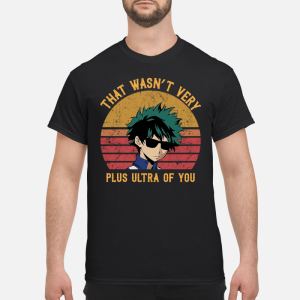 Izuku Midoriya that wasn&rsquo;t very plus ultra of you shirt, hoodie
