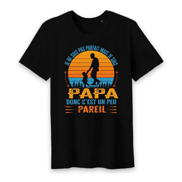 Je ne suis pas parfait mais je suis PAPA donc c`est un peu pareil T shirt