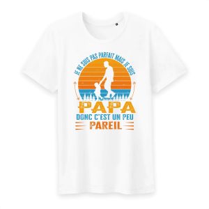 Je ne suis pas parfait mais je suis PAPA donc c`est un peu pareil T shirt Je ne suis pas parfait mais je suis PAPA donc c`est un peu pareil T shirt