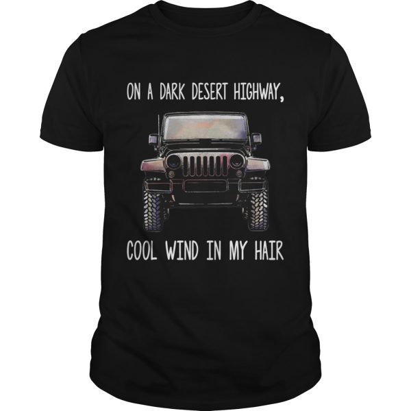 Jeep on a dark desert highway cool wind in my hair shirt