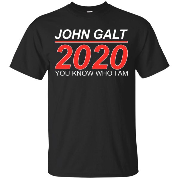 John Galt 2020 you know who I am shirt, hoodie