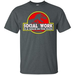 Jurassic park Social Work is a walk in the park shirt hoodie long sleeve 3