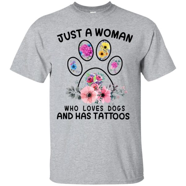 Just A Woman Who Love Dogs And Has Tattoos shirt, ladies tee, hoodie