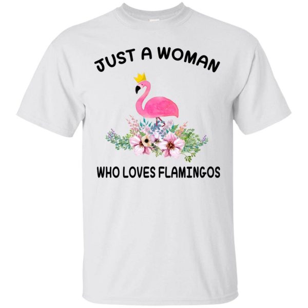 Just A woman who loves Flamingos t-shirt, hoodie, long sleeve