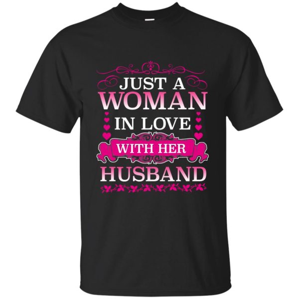 Just a woman in love with her husband shirt, hoodie, ladies tee