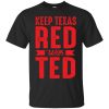 Keep texas red with ted shrit, hoodie, long sleeve