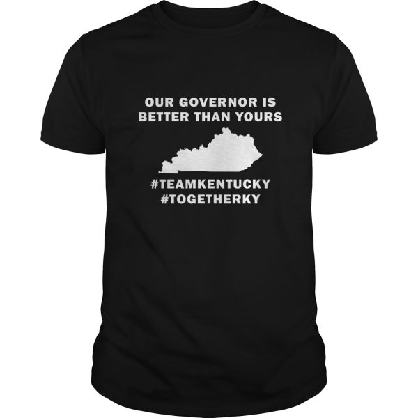 Kentucky out governor is better than yours shirt, hoodie, long sleeve