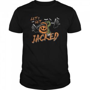 Lets Get Jacked Halloween shirt