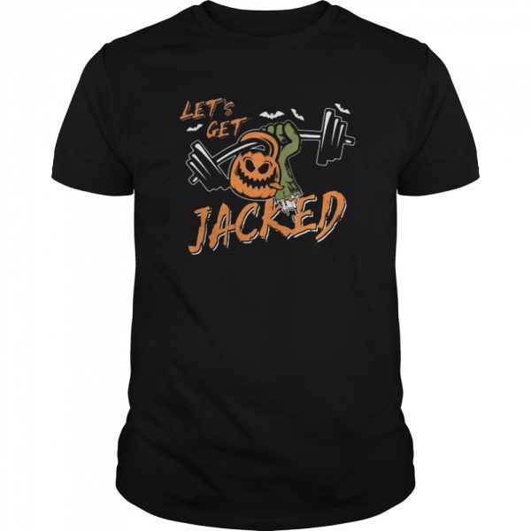 Lets Get Jacked Halloween shirt