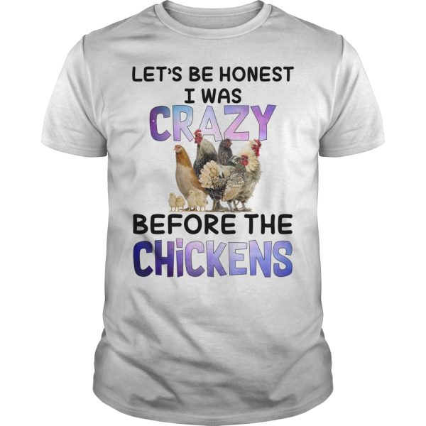 Let’s be honest I was crazy before the chickens shirt