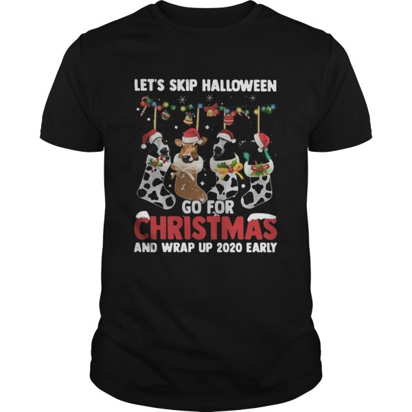 Lets skip halloween go for christmas and wrap up 2020 early shirt