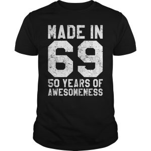 Made in 69 50 years of awesomeness shirt, hoodie