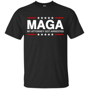 Maga my Attorney got Arrested shirt, hoodie