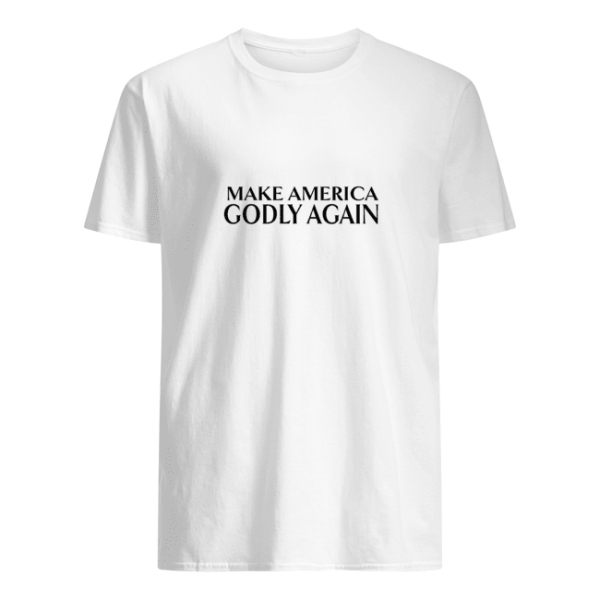 Make America Godly Again shirt, hoodie, long sleeve