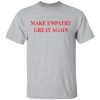Make empathy great again shirt, guys tee, tank top