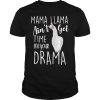 Mama Llama ain&rsquo;t got time for your drama shirt, hoodie, long sleeve
