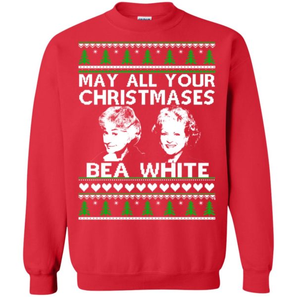 May all your Christmases Bea White sweatshirt, hoodie, long sleeve