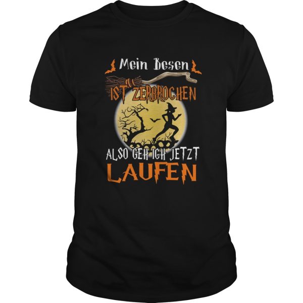 Mein Besen Ist Zerbrochen Also Gehe Ich Jetzt Laufen Halloween shirt