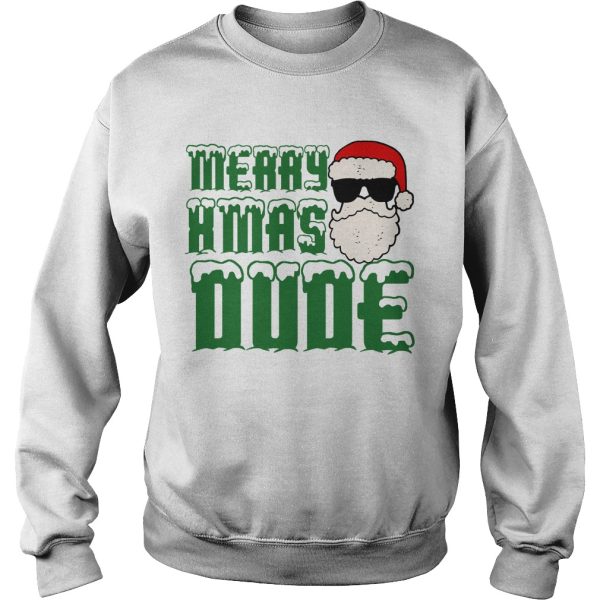 Merry Xmas Dude Santa Christmas sweatshirt, hoodie