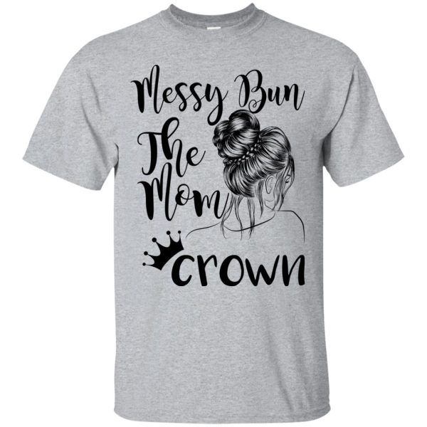 Messy Bun the Mom Crown t-shirt, ladies tee, long sleeve