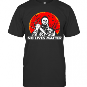 Michael Myers No Lives Matter Sunset T-Shirt