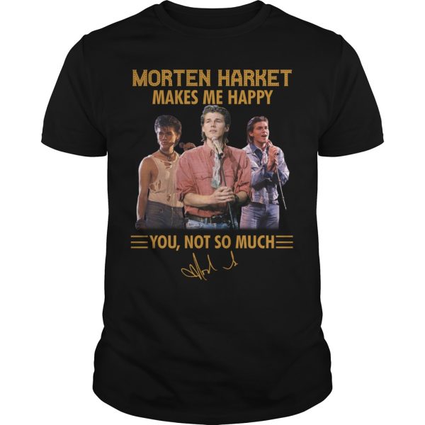 Morten Harket makes me happy you not so much signature shirt