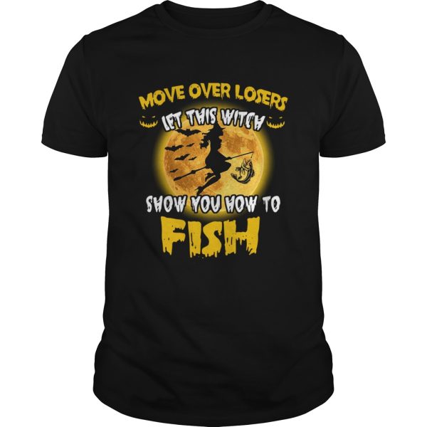 Move Over Losers Let This Witch Show You How To Fish shirt