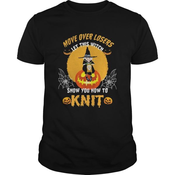 Move Over Losers Let This Witch Show You How To Knit Halloween shirt