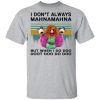 Muppet I don’t always Mahna Mahna shirt, hoodie