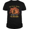 My Broom Broke So Now Im A Nurse moon Halloween costume shirt