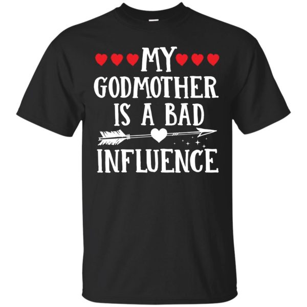 My Godmother Is A Bad influence t-shirt, hoodie, ladies tee