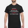My people skills are just fine it&rsquo;s my tolerance to idiots shirt