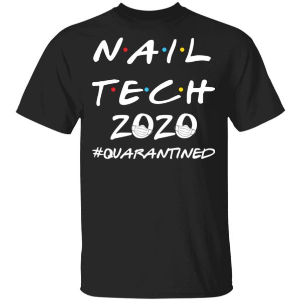 Nail Tech 2020 quarantined shirt, hoodie, long sleeve