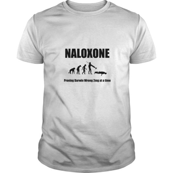 Naloxone proving darwin wrong 2mg at a time shirt, hoodie