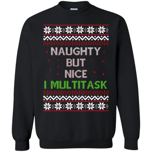 Naughty but nice I multitask Christmas sweatshirt, hoodie, long sleeve