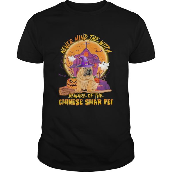 Never Mind The Witch Beware Of The Chinese Shar Pei Halloween shirt