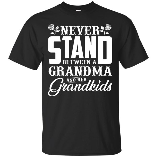 Never stand between a Grandma and her Grandkids shirt, hoodie, LS