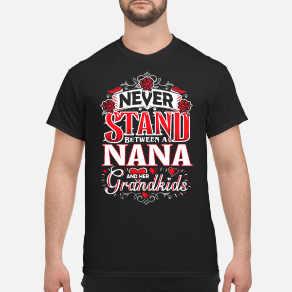 Never stand between a nana and her Grandkids shirt, hoodie