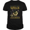 Never underestimate a witch who loves wine and was born in December shirt