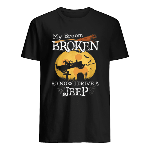 Nice My Broom Broken So Now I Drive A Jeeps Witch Funny Halloween shirt