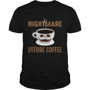 Nightmare Before Coffee Cup Scary Face Halloween shirt