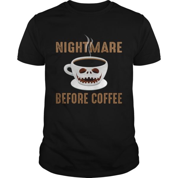 Nightmare Before Coffee Cup Scary Face Halloween shirt